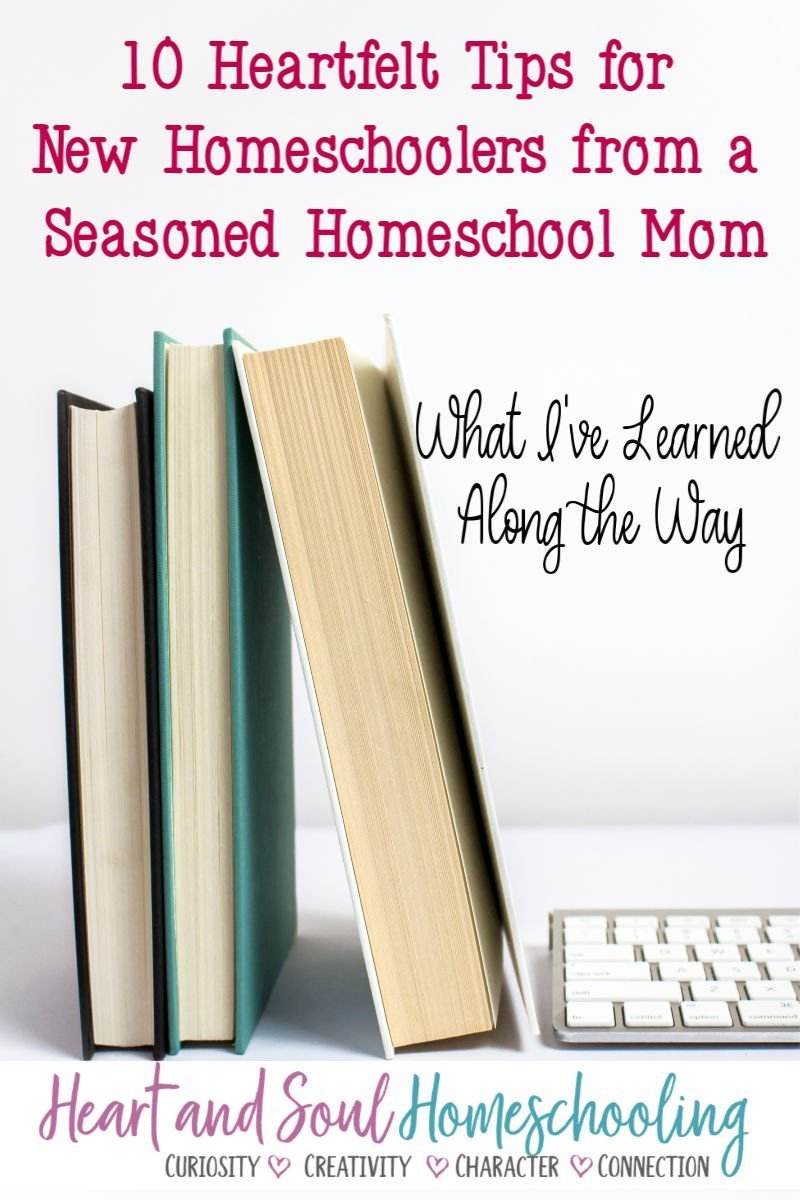 10 Tips For New Homeschoolers - Heart And Soul Homeschooling