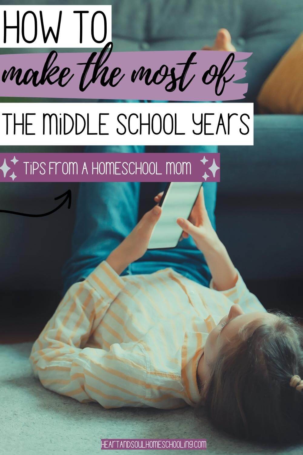 Making the Most of the Middle School Years Heart and Soul Homeschooling