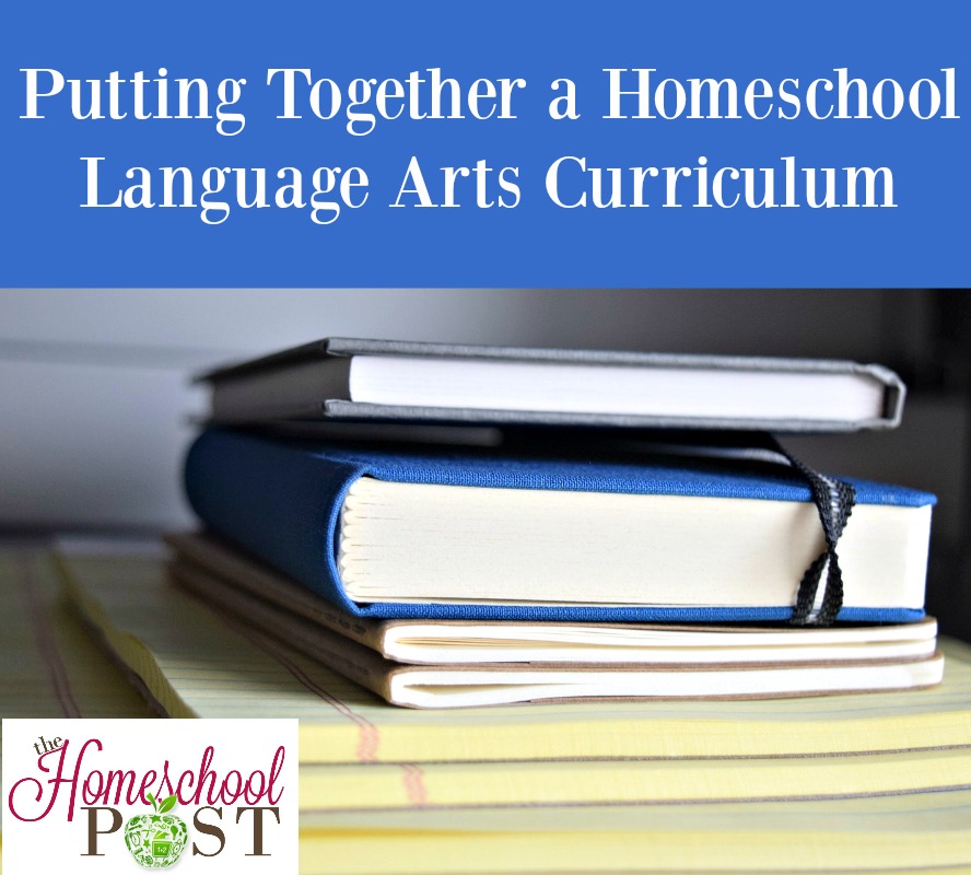 Putting Together a Homeschool Language Arts Curriculum - Heart and Soul