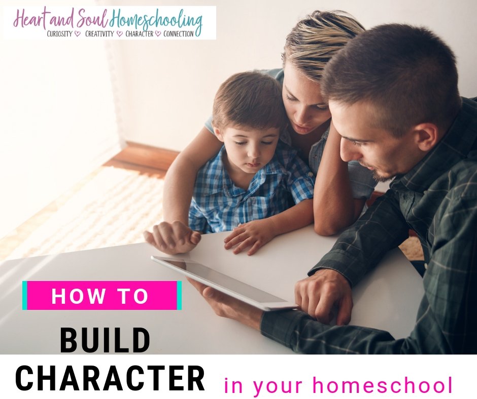 how to build character in your homeschool