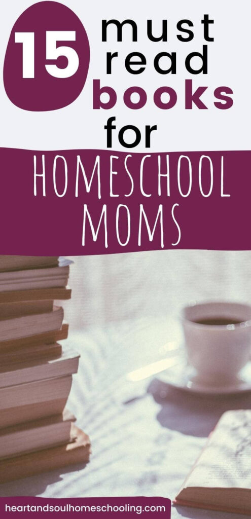 Must Read Books for Homeschool Moms - Heart and Soul Homeschooling