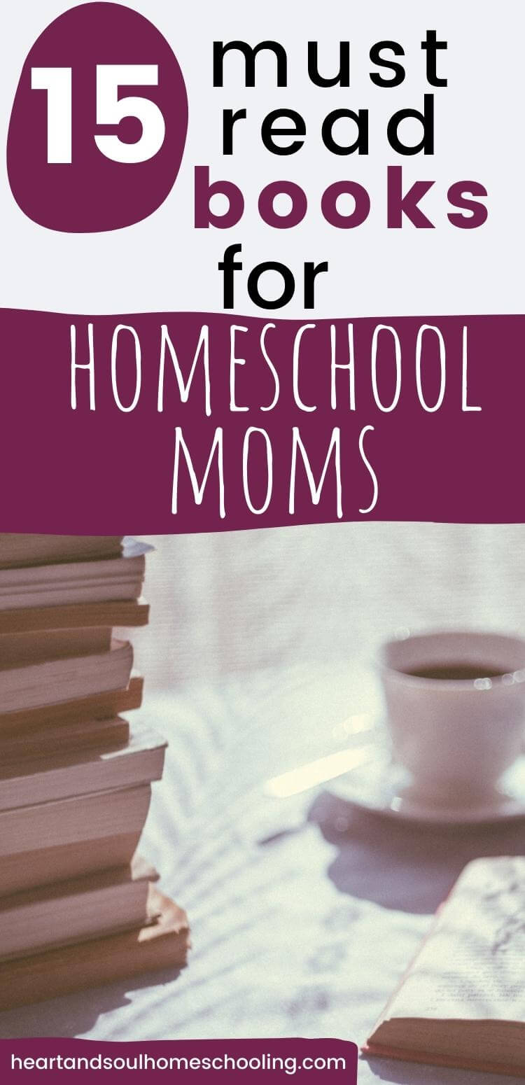 Must Read Books For Homeschool Moms - Heart And Soul Homeschooling